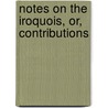 Notes On The Iroquois, Or, Contributions by Mrs Henry Rowe Schoolcraft