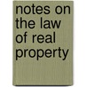 Notes On The Law Of Real Property door Arthur Winfield MacLean