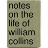 Notes On The Life Of William Collins door P.L. Carver