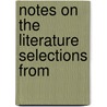 Notes On The Literature Selections From door Richard Ed. Wells