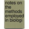 Notes On The Methods Employed In Biologi door Charles Sumner Dolley