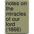 Notes On The Miracles Of Our Lord (1866)