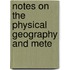 Notes On The Physical Geography And Mete