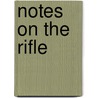 Notes On The Rifle by Thomas Francis Fremantle Cottesloe