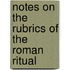Notes On The Rubrics Of The Roman Ritual