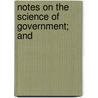 Notes On The Science Of Government; And door Raleigh C. Minor