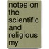 Notes On The Scientific And Religious My