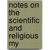 Notes On The Scientific And Religious My by John Yarker