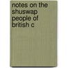 Notes On The Shuswap People Of British C door George Mercer Dawson