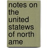 Notes On The United Statews Of North Ame door George Combe