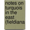 Notes On Turquois In The East (Fieldiana door Berthold Laufer