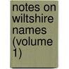 Notes On Wiltshire Names (Volume 1) by John C. Longstaff