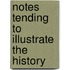 Notes Tending To Illustrate The History