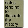 Notes Tending To Illustrate The History by Walter Peace