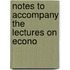 Notes To Accompany The Lectures On Econo