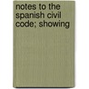 Notes To The Spanish Civil Code; Showing door Charles A. Willard