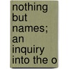 Nothing But Names; An Inquiry Into The O door Herbert Fairbairn Gardiner