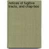 Notices Of Fugitive Tracts, And Chap-Boo door James Orchard Halliwell Phillipps