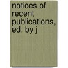 Notices Of Recent Publications, Ed. By J door New England Historic Society