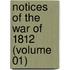 Notices Of The War Of 1812 (Volume 01)
