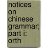 Notices On Chinese Grammar; Part I: Orth door Walter Henry Medhurst