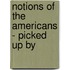 Notions Of The Americans - Picked Up By