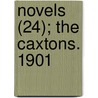 Novels (24); The Caxtons. 1901 by Baron Edward Bulwer Lytton Lytton