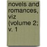 Novels And Romances, Viz (Volume 2; V. 1