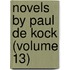 Novels By Paul De Kock (Volume 13)