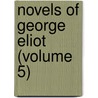 Novels Of George Eliot (Volume 5) by George Eliott