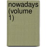 Nowadays (Volume 1) door John Richard D. Beste