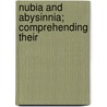 Nubia And Abysinnia; Comprehending Their door Michael Russell