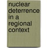 Nuclear Deterrence in a Regional Context door Kenneth Watman