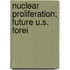 Nuclear Proliferation; Future U.S. Forei