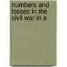 Numbers And Losses In The Civil War In A by Thomas Leonard Livermore