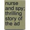 Nurse And Spy; Thrilling Story Of The Ad door Sarah Emma Evelyn Edmonds