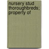 Nursery Stud Thoroughbreds; Property Of door August Belmont