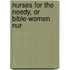 Nurses For The Needy, Or Bible-Women Nur