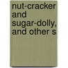 Nut-Cracker And Sugar-Dolly, And Other S door Nutcracker Clara Fechner
