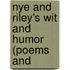 Nye And Riley's Wit And Humor (Poems And