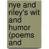 Nye And Riley's Wit And Humor (Poems And by James Whitcomb Riley Nye