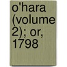 O'Hara (Volume 2); Or, 1798 by William Hamilton Maxwell