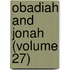 Obadiah And Jonah (Volume 27)