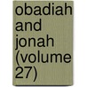 Obadiah And Jonah (Volume 27) door Thomas Thomason Perowne
