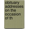 Obituary Addresses On The Occasion Of Th door Authors Various