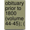 Obituary Prior To 1800 (Volume 44-45); ( door William Musgrave