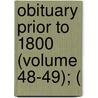 Obituary Prior To 1800 (Volume 48-49); ( door William Musgrave