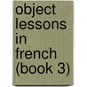 Object Lessons In French (Book 3) by Alexander Cran