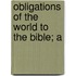Obligations Of The World To The Bible; A