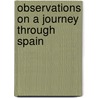 Observations On A Journey Through Spain by Robert Semple
